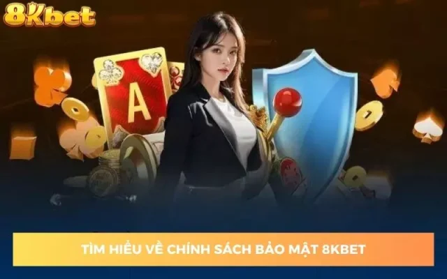 Chính Sách Bảo Mật 8KBET